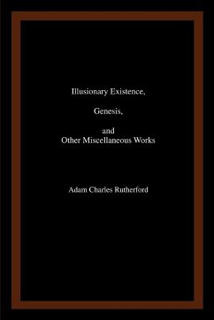 Illusionary Existence, Genesis, and Other Miscellaneous Works - Rutherford, Adam Charles