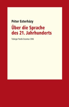 Über die Sprache des 21. Jahrhunderts - Esterházy, Péter