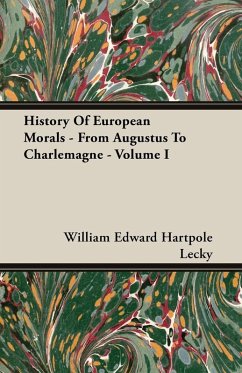 History Of European Morals - From Augustus To Charlemagne - Volume I - Lecky, William Edward Hartpole