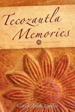 Tecozautla Memories - Landis, Carole Bush