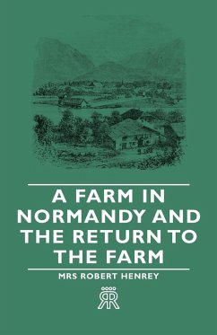 A Farm in Normandy and the Return to the Farm - Henrey, Mrs Robert