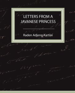 Letters from a Javanese Princess - Raden Adjeng Kartini, Adjeng Kartini; Raden Adjeng Kartini