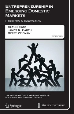 Entrepreneurship in Emerging Domestic Markets - Yago, Glenn (Associate ed.) / Barth, James R. / Zeidman, Betsy / Abuyuan, Alethea