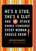 He's a Stud, She's a Slut, and 49 Other Double Standards Every Woman Should Know