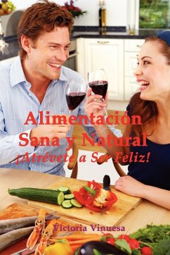 Alimentacin Sana y Natural Atrvete a Ser Feliz! - Vinuesa, Victoria