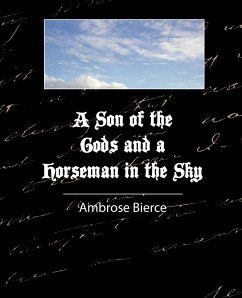 A Son of the Gods and a Horseman in the Sky - Bierce - Bierce, Ambrose; Ambrose Bierce, Bierce; Ambrose Bierce