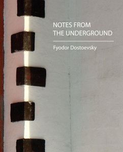 Notes from the Underground - Dostoevsky, Fyodor Mikhailovich; Feodor Dostoevsky