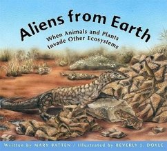 Aliens from Earth: When Animals and Plants Invade Other Ecosystems - Batten, Mary