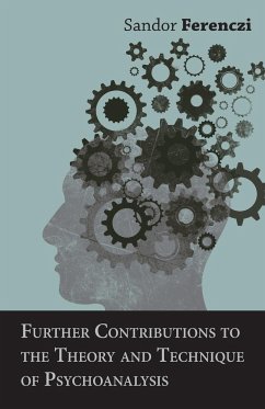 Further Contributions to the Theory and Technique of Psychoanalysis - Ferenczi, Sandor