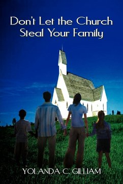 Don't Let the Church Steal Your Family - Gilliam, Yolanda