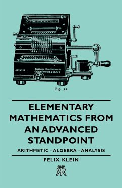 Elementary Mathematics from an Advanced Standpoint - Arithmetic - Algebra - Analysis - Klein, Felix