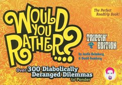 Would You Rather...?: Trippin' Edition: Over 300 Diabolically Deranged Dilemmas to Ponder - Heimberg, Justin; Gomberg, David