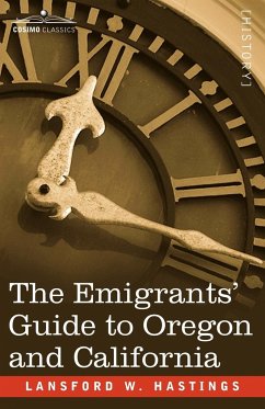 The Emigrants' Guide to Oregon and California - Hastings, Lansford W.