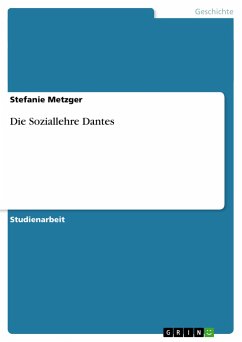 Die Soziallehre Dantes - Metzger, Stefanie