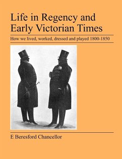 Life in Regency and Early Victorian Times - Beresford Chancellor, E.