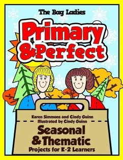 Primary & Perfect: Seasonal & Thematic Projects for K-2 Learners - Simmons, Karen; Guinn, Cindy