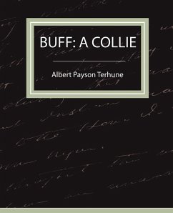 Buff - Terhune, Albert Payson; Albert Payson Terhune, Payson Terhune; Albert Payson Terhune