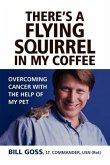 There's a Flying Squirrel in My Coffee: Overcoming Cancer with the Help of My Pet