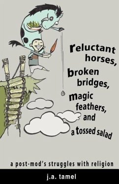 Reluctant Horses, Broken Bridges, Magic Feathers, and a Tossed Salad - Tamel, J. a.