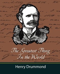 The Greatest Thing in the World (and Other Adresses) - Drummond, Henry; Henry Drummond