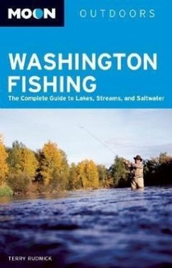 Moon Washington Fishing: The Complete Guide to Lakes, Streams, and Saltwater - Rudnick, Terry