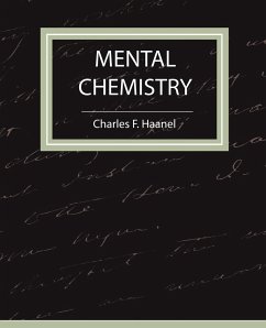 Mental Chemistry - Haanel - Charles F. Haanel, F. Haanel; Charles F. Haanel