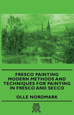 Fresco Painting - Modern Methods and Techniques for Painting in Fresco and Secco - Nordmark, Olle