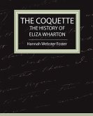 The Coquette - The History of Eliza Wharton