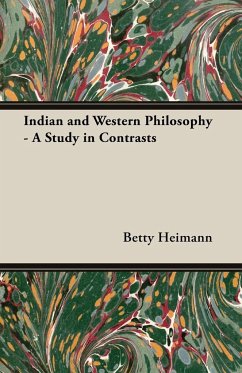 Indian and Western Philosophy - A Study in Contrasts - Heimann, Betty