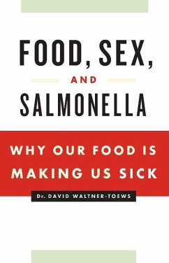 Food, Sex, and Salmonella: Why Our Food Is Making Us Sick - Waltner-Toews, David