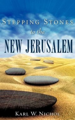 Stepping Stones to the New Jerusalem - Nichol, Karl W.