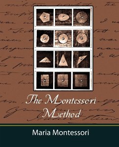 The Montessori Method - Maria Montessori - Maria Montessori, Montessori; Maria Montessori