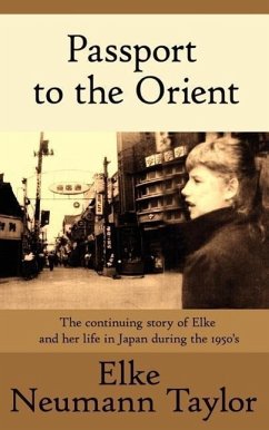 Passport to the Orient: The continuing story of Elke and her life in Japan during the 1950's
