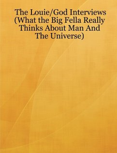 The Louie/God Interviews (What the Big Fella Really Thinks About Man And The Universe) - Lawent, Louie