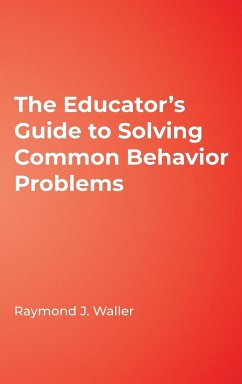 The Educator's Guide to Solving Common Behavior Problems - Waller, Raymond J.