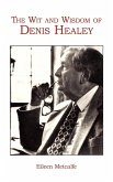 The Wit and Wisdom of Denis Healey