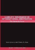 Liability Insurance in International Arbitration - Jacobs, Richard; Masters, Lorelie S; Stanley, Paul