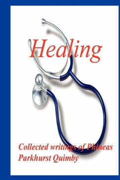 Healing - Quimby, Phineas Parkhurst; Quimby, P. P.