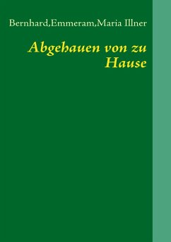 Abgehauen von zu Hause - Illner, Bernhard;Emmeram, Maria