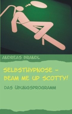 Selbsthypnose - Beam me up Scotty! - Brandl, Andreas