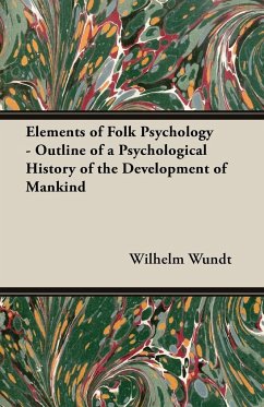 Elements of Folk Psychology - Outline of a Psychological History of the Development of Mankind - Wundt, Wilhelm