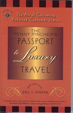 The Penny Pincher's Passport to Luxury Travel: The Art of Cultivating Preferred Customer Status - Widzer, Joel L.