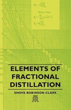 Elements of Fractional Distillation - Clark, Shove Robinson