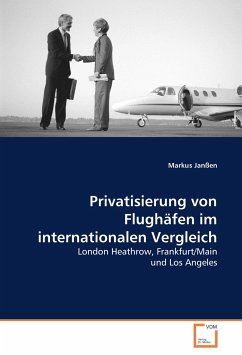 Privatisierung von Flughäfen im internationalen Vergleich - Janßen, Markus