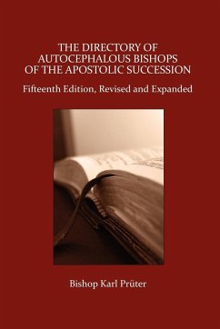 The Directory of Autocephalous Bishops of the Apostolic Succession, Fifteenth Edition, Revised and Expanded - Pruter, Bishop Karl