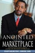 Anointed for the Marketplace: Empowered to Establish God's Kingdom in the World of Business, Education, and Government - Johnson D. Min, Bishop Darlingston G.