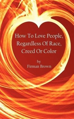 How To Love People, Regardless Of Race, Creed Or Color - Brown, Firman