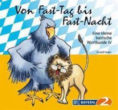 Cover Eine kleine bairische Wortkunde 4: Von fast Tag bis Fastnacht