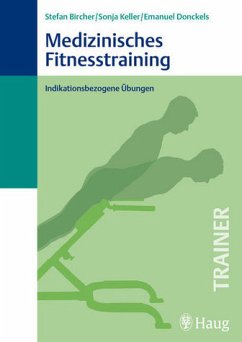 Medizinisches Fitnesstraining - Bircher, S. / Keller, S. / Donckels, E.