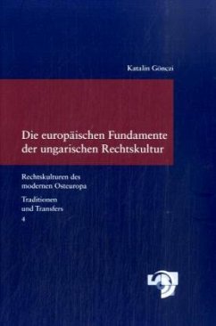 Die europäischen Fundamente der ungarischen Rechtskultur - Gönczi, Katalin